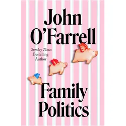 Family Politics, Belletristik von John O'Farrell