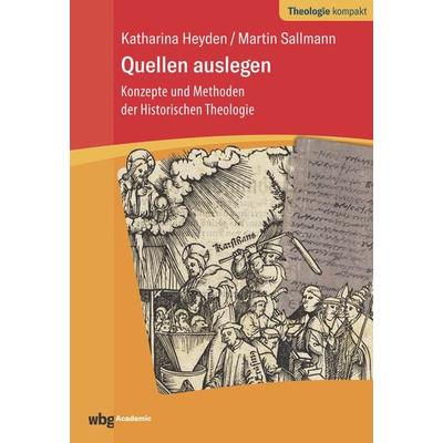 Quellen auslegen, Taschenbuch von Katharina Heyden,Martin Sallmann, Wbg Academic in Herder, 978-3-534-27816-9