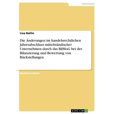 Die Änderungen im handelsrechtlichen Jahresabschluss mittelständischer Unternehmen durch das BilMoG bei der Bilanzierung und Bewertung von