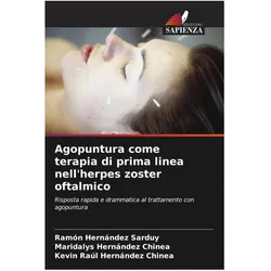 Agopuntura come terapia di prima linea nell'herpes zoster oftalmico, Ratgeber von Ramón Hernández Sarduy, Maridalys Hernández Chinea, Kevin Raúl Hernández Chinea