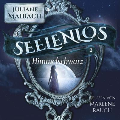 Himmelsschwarz - Seelenlos Serie Band 2 - Romantasy Hörbuch - Juliane Maibach, Audio, 4099995313918