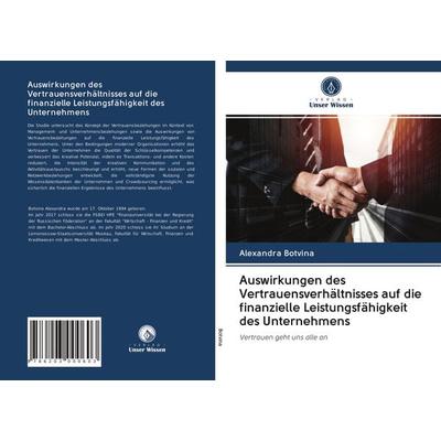 Auswirkungen des Vertrauensverhältnisses auf die finanzielle Leistungsfähigkeit des Unternehmens, Taschenbuch von Alexandra Botvina, Verlag Unser