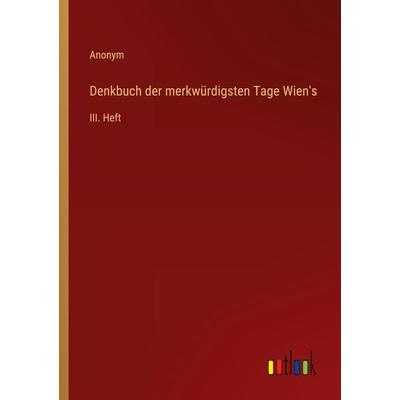 Denkbuch der merkwürdigsten Tage Wien's; Taschenbuch von Anonym, Outlook, 978-3-368-50100-6