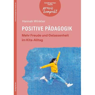 Positive Pädagogik. Mehr Freude und Gelassenheit im Kita-Alltag, Taschenbuch von Hannah Winkler, Herder, 978-3-451-00904-4