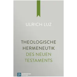 Theologische Hermeneutik des Neuen Testaments, Fachbücher von Ulrich Luz