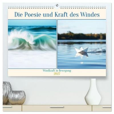 Die Poesie und Kraft des Windes - Windkraft in Bewegung (hochwertiger Premium Wandkalender 2027 DIN A2 quer), Kunstdruck in Hochglanz