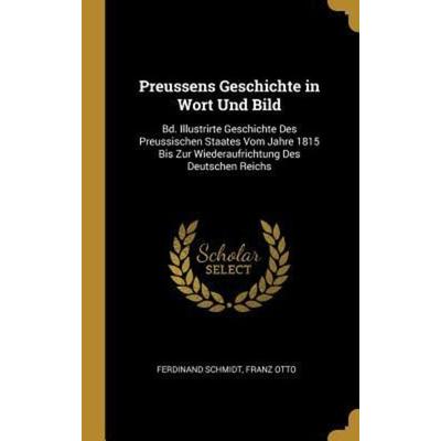 Preussens Geschichte in Wort Und Bild: Bd. Illustrirte Geschichte Des Preussischen Staates Vom Jahre 1815 Bis Zur Wiederaufrichtung Des Deutschen