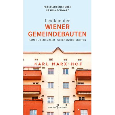 Das Lexikon der Wiener Gemeindebauten, Taschenbuch von Peter und Schwarz Autengruber, Wundergarten Verlag, 978-3-903070-20-2