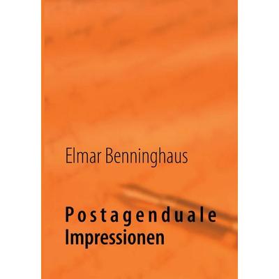 Postagenduale Impressionen, Taschenbuch von Elmar Benninghaus, BoD – Books on Demand, 978-3-8448-1309-8