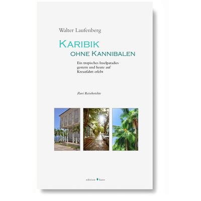 Karibik ohne Kannibalen, Taschenbuch von Walter Laufenberg, Edition Karo, 978-3-937881-48-5