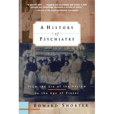 A History of Psychiatry, Taschenbuch von Edward Shorter, Wiley, 978-0-471-24531-5