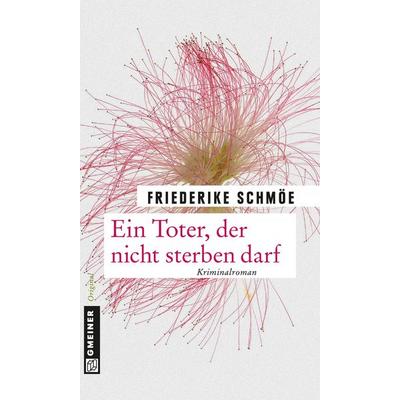 Ein Toter, der nicht sterben darf, Taschenbuch von Friederike Schmöe, Gmeiner-Verlag