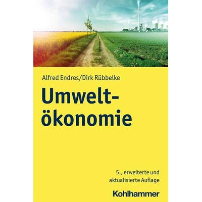 Umweltökonomie, Taschenbuch von Alfred Endres,Dirk Rübbelke, Kohlhammer, 978-3-17-039458-2