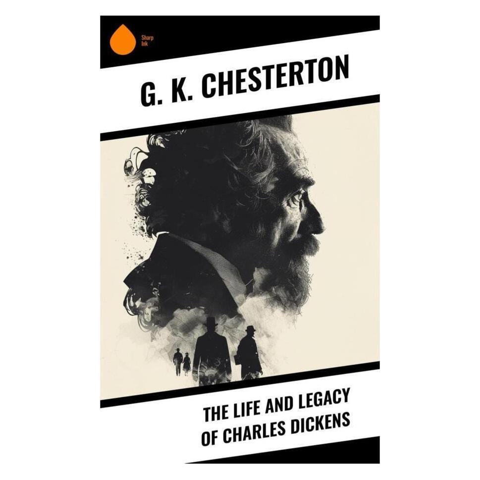 Sharp Ink The Life and Legacy of Charles Dickens (G. K. Chesterton) (56993253)