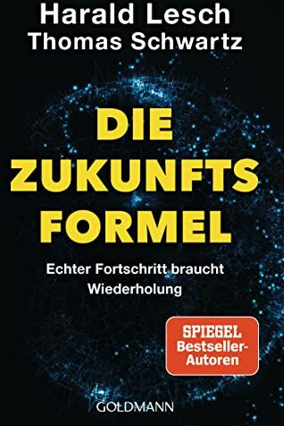 Harald Lesch - Die Zukunftsformel: Echter Fortschritt braucht Wiederholung - Preis vom 09.10.2026 07:28:09 h