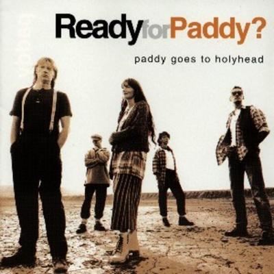 Paddy Goes To Holyhead: Ready For Paddy - Paddy Goes To Holyhead, CD