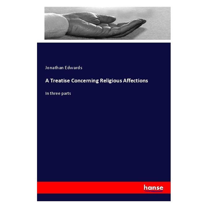 Hansebooks A Treatise Concerning Religious Affections (Englisch, Softcover, Jonathan Edwards) (56047226)