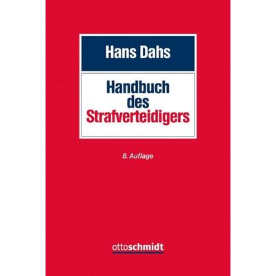 Handbuch des Strafverteidigers, Gebundene Ausgabe von Hans Dahs, Verlag Dr. Otto Schmidt KG, 978-3-504-16556-7