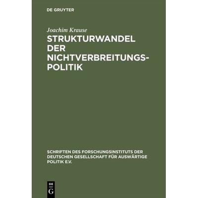 Strukturwandel der Nichtverbreitungspolitik, Gebundene Ausgabe von Joachim Krause, De Gruyter Mouton, 978-3-486-56359-7