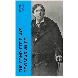 The Complete Plays of Oscar Wilde, Belletristik von Oscar Wilde