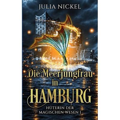 Die Meerjungfrau in Hamburg, Taschenbuch von Julia Nickel, Tredition, 978-3-567-00561-9