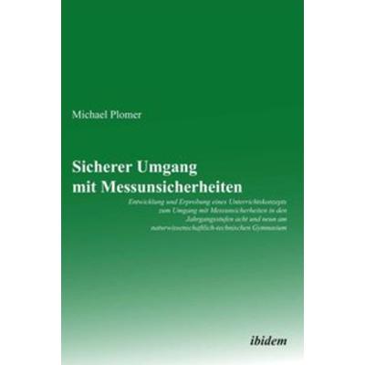 Sicherer Umgang mit Messunsicherheiten, Taschenbuch von Michael Plomer, Ibidem, 978-3-8382-0567-0