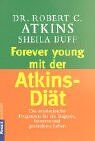 Atkins, Robert C. - Forever young mit der Atkins-Diät: Das revolutionäre Programm für ein längeres, besseres und gesünderes Leben - Preis vom 30.09.2026 09:01:18 h