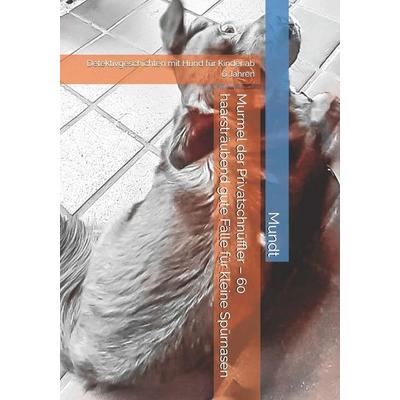 Murmel der Privatschnüffler - 60 haarsträubend gute Fälle für kleine Spürnasen, Taschenbuch von Robert Mundt, Independently Published