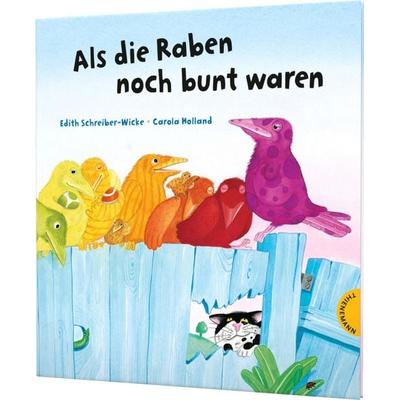 Als die Raben noch bunt waren, Gebundene Ausgabe von Edith Schreiber-Wicke, Thienemann in der Thienemann-Esslinger Verlag GmbH, 978-3-522-45830-6