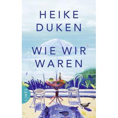 Wie wir waren, Gebundene Ausgabe von Heike Duken, Limes, 978-3-8090-2783-6