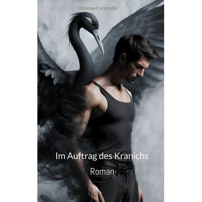Im Auftrag des Kranichs, Taschenbuch von Vanessa Carpitella, BoD – Books on Demand