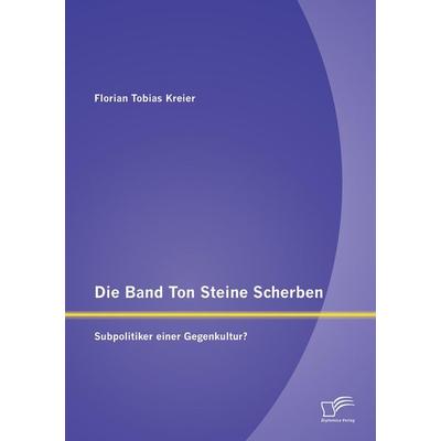 Die Band Ton Steine Scherben: Subpolitiker einer Gegenkultur? -