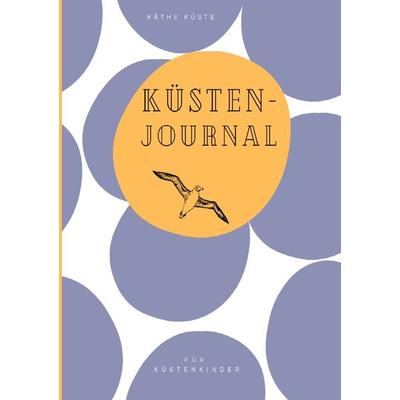 Journal / Küstenjournal, Taschenbuch von Käthe Küste, Epubli, 978-3-7584-1331-5