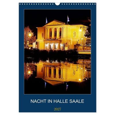 NACHT IN HALLE SAALE (Wandkalender 2027 DIN A3 hoch), CALVENDO Monatskalender