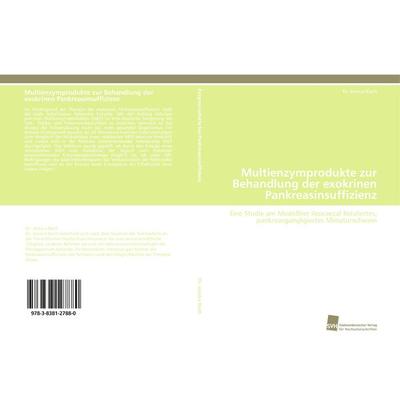 Multienzymprodukte zur Behandlung der exokrinen Pankreasinsuffizienz, Taschenbuch von Jessica Koch, Südwestdeutscher Verlag für Hochschulschriften,