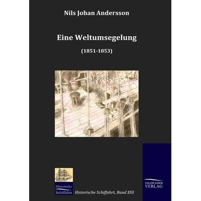 Eine Weltumsegelung (1851-1853), Gebundene Ausgabe von Nils Johan Andersson, Salzwasser, 978-3-941842-01-4