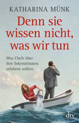 Katharina Münk - Denn sie wissen nicht, was wir tun: Was Chefs über ihre Sekretärinnen wissen sollten - Preis vom 17.10.2026 19:25:27 h