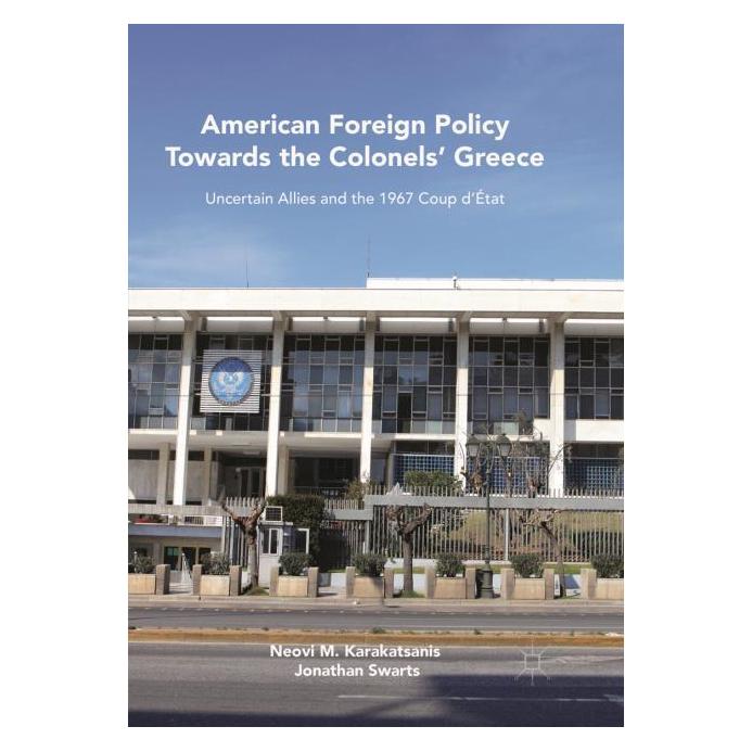 Springer American Foreign Policy Towards the Colonels' Greece (Englisch, Softcover, Jonathan Swarts, Neovi M Karakatsanis) (56068165)
