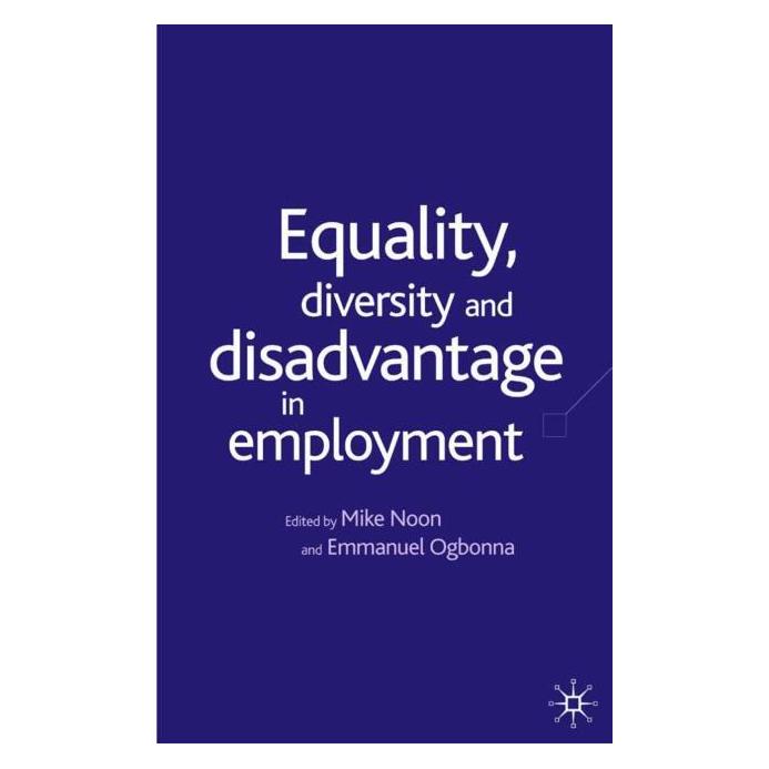 Palgrave Macmillan Uk Equality. Diversity and Disadvantage in (Englisch, Hardcover, E. Ogbonna, M. Noon) (63030823)