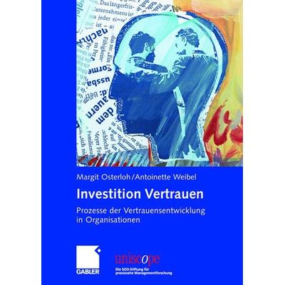 Investition Vertrauen, Gebundene Ausgabe von Margit Osterloh,Antoinette Weibel, Betriebswirtschaftlicher Verlag Gabler, 978-3-409-12665-6