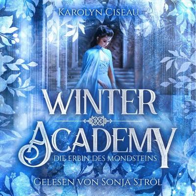 Winter Academy - Romantasy Hörbuch - Karolyn Ciseau, Audio, 4099994900379