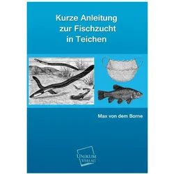 Kurze Anleitung zur Fischzucht in Teichen, Ratgeber von Max von dem Borne