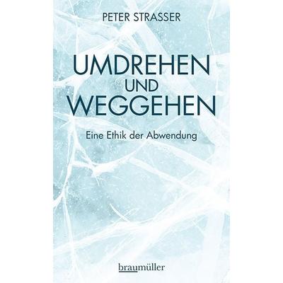 Umdrehen und Weggehen, Taschenbuch von Peter Strasser, Braumüller Verlag, 978-3-99200-275-7