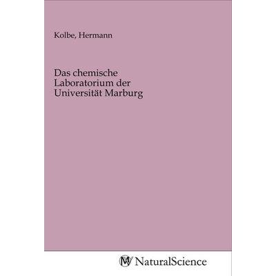 Das chemische Laboratorium der Universität Marburg, Taschenbuch von , MV-NaturalScience, 978-3-96878-528-8