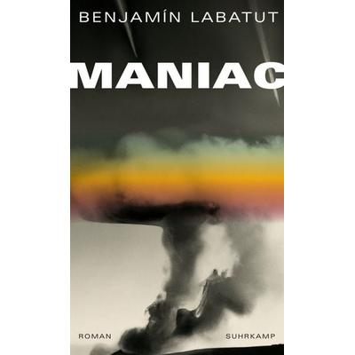 Maniac, Gebundene Ausgabe von Benjamín Labatut, Suhrkamp