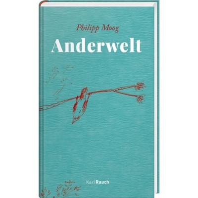 Anderwelt, Gebundene Ausgabe von Philipp Moog, Karl Rauch Verlag GmbH & Co. KG