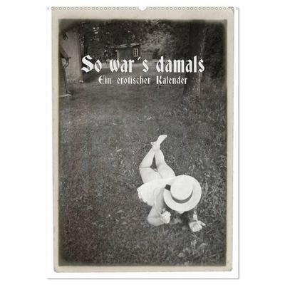 So war´s damals - Ein erotischer Kalender - 2027 (Wandkalender 2027 DIN A2 hoch), CALVENDO Monatskalender