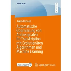 Automatische Optimierung von Audiosignalen für Transkription mit Evolutionären Algorithmen und, Fachbücher von Behnke