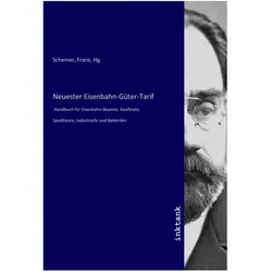 Neuester Eisenbahn-Güter-Tarif, Sachbücher von Franz Scheiner