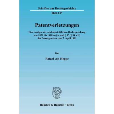 Patentverletzungen., Taschenbuch von Rafael Heppe, Duncker & Humblot, 978-3-428-12218-9